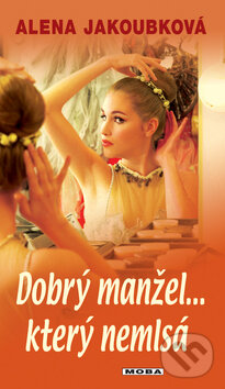 Kniha: Dobrý manžel... který nemlsá (Alena Jakoubková). Moba, 2010 Kniha: Dobrý manžel... který nemlsá (Alena Jakoubková). Moba, 2010