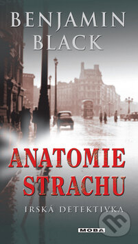 Kniha: Anatomie strachu (Benjamin Black). Moba, 2011 Kniha: Anatomie strachu (Benjamin Black). Moba, 2011
