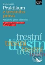 Kniha: Praktikum z trestního práva (Jiří Jelínek a kolektiv). Leges, 2009 Kniha: Praktikum z trestního práva (Jiří Jelínek a kolektiv). Leges, 2009