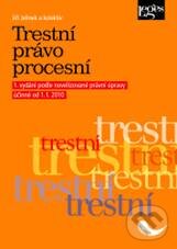 Kniha: Trestní právo procesní (Jiří Jelínek a kolektív). Leges, 2010 Kniha: Trestní právo procesní (Jiří Jelínek a kolektív). Leges, 2010
