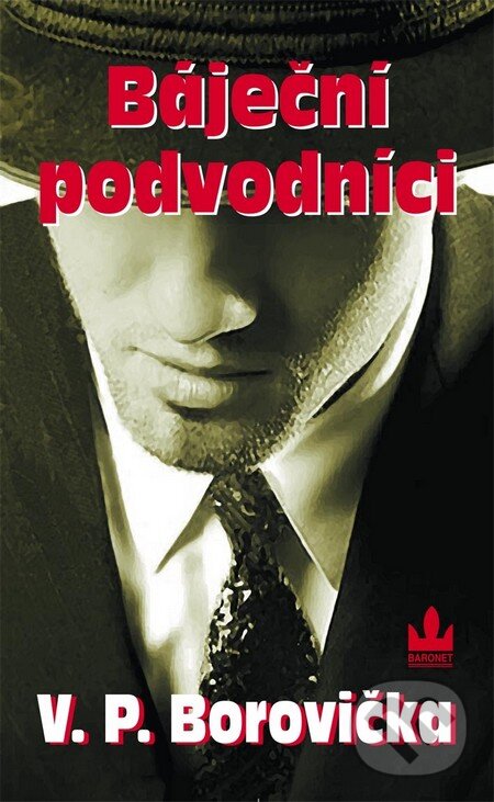 Kniha: Báječní podvodníci (V.P. Borovička). Baronet, 2010 Kniha: Báječní podvodníci (V.P. Borovička). Baronet, 2010