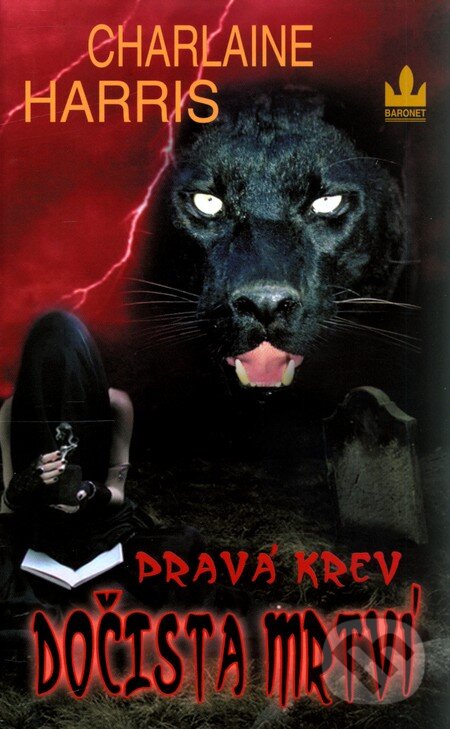 Kniha: Pravá krev 5 - Dočista mrtví (Charlaine Harris). Baronet, 2010 Kniha: Pravá krev 5 - Dočista mrtví (Charlaine Harris). Baronet, 2010