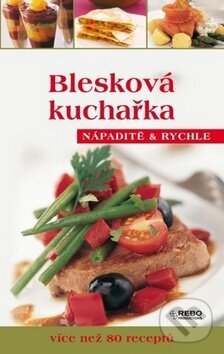 Kniha: Blesková kuchařka (Rebo). Rebo, 2010 Kniha: Blesková kuchařka (Rebo). Rebo, 2010