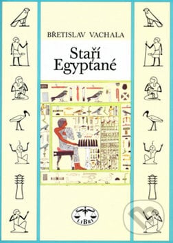 Staří Egypťané - Břetislav Vachala, Libri, 2010