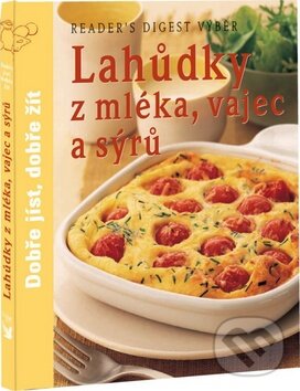 Kniha: Lahůdky z mléka, vajec a sýrů (Reader´s Digest Výběr). Reader´s Digest Výběr, 2009 Kniha: Lahůdky z mléka, vajec a sýrů (Reader´s Digest Výběr). Reader´s Digest Výběr, 2009