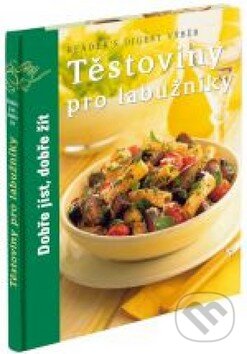 Kniha: Těstoviny pro labužníky (Reader´s Digest Výběr). Reader´s Digest Výběr Kniha: Těstoviny pro labužníky (Reader´s Digest Výběr). Reader´s Digest Výběr