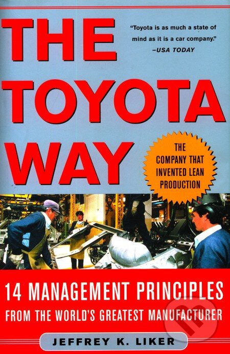 Kniha: The Toyota Way (Jeffrey K. Liker). McGraw-Hill, 2004 Kniha: The Toyota Way (Jeffrey K. Liker). McGraw-Hill, 2004