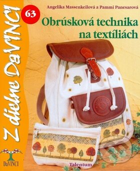 Kniha: Obrúsková technika na textíliách (Angelika Massenkeil a Pammi Panesar). Talentum Kniha: Obrúsková technika na textíliách (Angelika Massenkeil a Pammi Panesar). Talentum