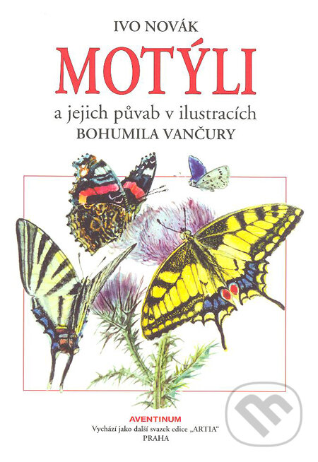 Kniha: Motýli a jejich půvab (Ivo Novák). Aventinum, 2010 Kniha: Motýli a jejich půvab (Ivo Novák). Aventinum, 2010