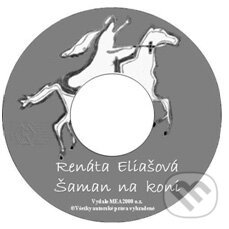 Šaman na koni (e-book v .doc a .html verzii) (Renáta Eliašová). MEA2000, 2010 Šaman na koni (e-book v .doc a .html verzii) (Renáta Eliašová). MEA2000, 2010