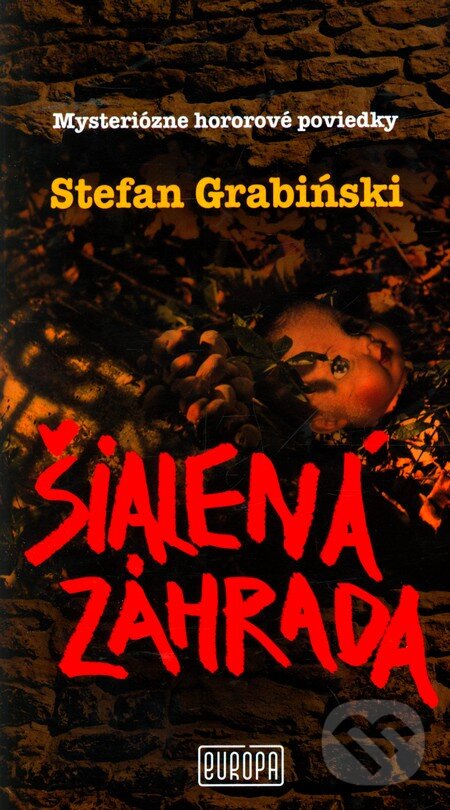Kniha: Šialená záhrada (Stefan Grabiński). Európa, 2010 Kniha: Šialená záhrada (Stefan Grabiński). Európa, 2010