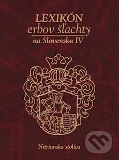 Kniha: Lexikón erbov šľachty na Slovensku IV. - Nitrianska stolica (Hajko a Hajková). Hajko a Hajková Kniha: Lexikón erbov šľachty na Slovensku IV. - Nitrianska stolica (Hajko a Hajková). Hajko a Hajková