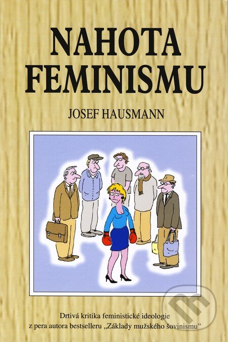 Kniha: Nahota feminismu (Josef Hausmann). Reneco, 2010 Kniha: Nahota feminismu (Josef Hausmann). Reneco, 2010