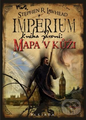 Kniha: Impérium - Mapa v kůži (Stephen R. Lawhead). Plejáda, 2010 Kniha: Impérium - Mapa v kůži (Stephen R. Lawhead). Plejáda, 2010