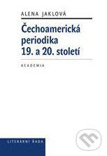 Kniha: Čechoamerická periodika 19. a 20. století (Alena Jaklová). Academia, 2010 Kniha: Čechoamerická periodika 19. a 20. století (Alena Jaklová). Academia, 2010