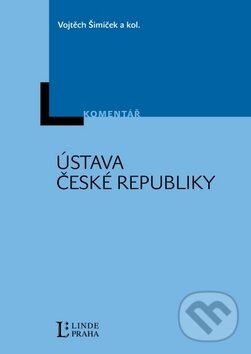 Kniha: Ústava České republiky (Vojtěch Šimíček a kolektiv). Linde, 2010 Kniha: Ústava České republiky (Vojtěch Šimíček a kolektiv). Linde, 2010
