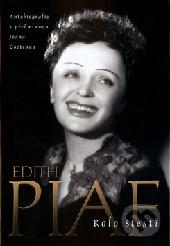 Kniha: Edith Piaf: Kolo štěstí (BB/art). BB/art, 2010 Kniha: Edith Piaf: Kolo štěstí (BB/art). BB/art, 2010