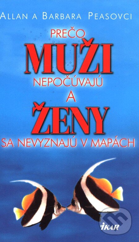 Kniha: Prečo muži nepočúvajú a ženy sa nevyznajú v mapách (Allan Pease a Barbara Pease). Ikar, 2010 Kniha: Prečo muži nepočúvajú a ženy sa nevyznajú v mapách (Allan Pease a Barbara Pease). Ikar, 2010
