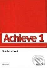 Kniha: Achieve 1: Teacher's Book (Colin Campbell a Sylvia Wheeldon). Oxford University Press, 2009 Kniha: Achieve 1: Teacher's Book (Colin Campbell a Sylvia Wheeldon). Oxford University Press, 2009
