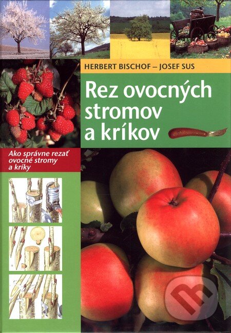 Kniha: Rez ovocných stromov a kríkov (Herbert Bischof a Josef Sus). Ottovo nakladateľstvo, 2010 Kniha: Rez ovocných stromov a kríkov (Herbert Bischof a Josef Sus). Ottovo nakladateľstvo, 2010