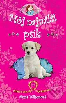 Kniha: Môj najmilší psík (Anna Wilsonová). Mladé letá, 2010 Kniha: Môj najmilší psík (Anna Wilsonová). Mladé letá, 2010