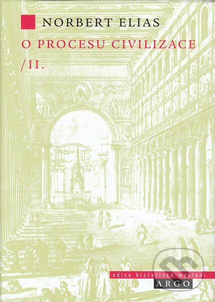 Kniha: O procesu civilizace, 2. díl (Norbert Elias). Argo, 2008 Kniha: O procesu civilizace, 2. díl (Norbert Elias). Argo, 2008