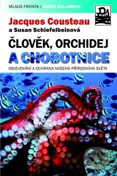 Kniha: Člověk, orchidej a chobotnice (Jacques Cousteau a Susan Schiefelbe). Mladá fronta, 2010 Kniha: Člověk, orchidej a chobotnice (Jacques Cousteau a Susan Schiefelbe). Mladá fronta, 2010
