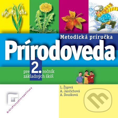 Kniha: Prírodoveda pre 2. ročník základných škôl (Metodická príručka) (Lucia Žigová a kolektív). Orbis Pictus Istropolitana, 2009 Kniha: Prírodoveda pre 2. ročník základných škôl (Metodická príručka) (Lucia Žigová a kolektív). Orbis Pictus Istropolitana, 2009
