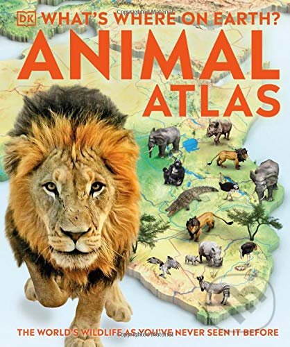 Kniha: What's Where on Earth? Animal Atlas (Dorling Kindersley). Dorling Kindersley, 2021 Kniha: What's Where on Earth? Animal Atlas (Dorling Kindersley). Dorling Kindersley, 2021