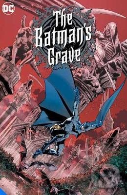 Kniha: The Batman's Grave (Bryan Hitch a Warren Ellis). DC Comics, 2021 Kniha: The Batman's Grave (Bryan Hitch a Warren Ellis). DC Comics, 2021