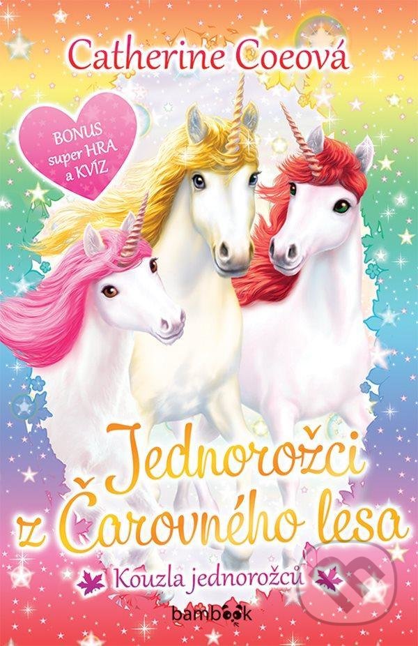Kniha: Jednorožci z Čarovného lesa 1 - Kouzla jednorožců (Catherine Coe). Bambook, 2021 Kniha: Jednorožci z Čarovného lesa 1 - Kouzla jednorožců (Catherine Coe). Bambook, 2021
