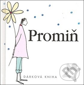 Kniha: Promiň (Helen Exley). Slovart, 2007 Kniha: Promiň (Helen Exley). Slovart, 2007