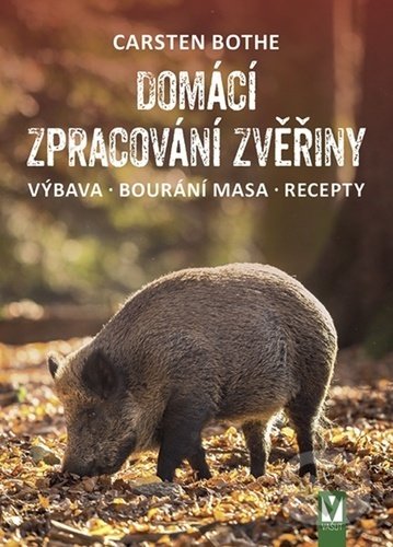 Kniha: Domácí zpracování zvěřiny (Carsten Bothe). Vašut, 2021 Kniha: Domácí zpracování zvěřiny (Carsten Bothe). Vašut, 2021