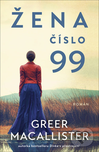 Kniha: Žena číslo 99 (Greer Macallister). Kontrast, 2021 Kniha: Žena číslo 99 (Greer Macallister). Kontrast, 2021