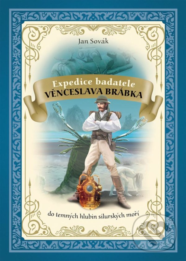 Kniha: Expedice badatele Věnceslava Brábka do temných hlubin silurských moří (Jan Sovák). Slovart CZ, 2021 Kniha: Expedice badatele Věnceslava Brábka do temných hlubin silurských moří (Jan Sovák). Slovart CZ, 2021