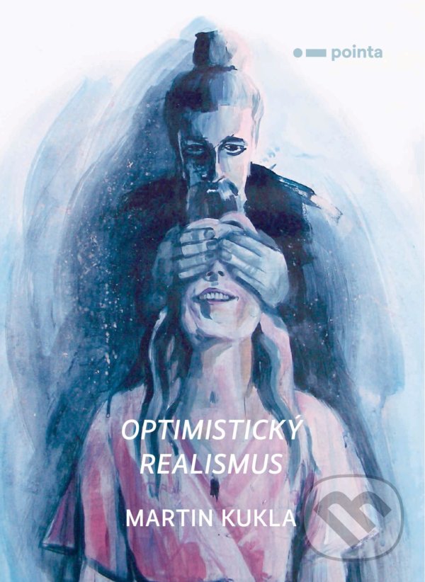 Kniha: Optimistický realismus (Martin Kukla). Pointa, 2021 Kniha: Optimistický realismus (Martin Kukla). Pointa, 2021
