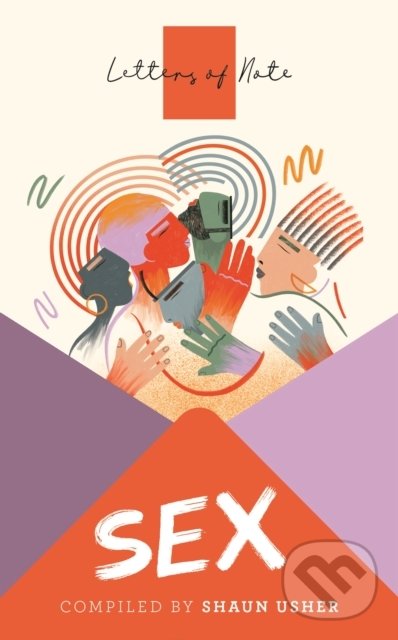 Kniha: Letters of Note: Sex (Shaun Usher). Canongate Books, 2021 Kniha: Letters of Note: Sex (Shaun Usher). Canongate Books, 2021
