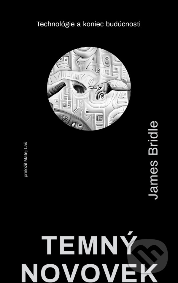Kniha: Temný novovek (James Bridle). Literárna bašta, 2021 Kniha: Temný novovek (James Bridle). Literárna bašta, 2021