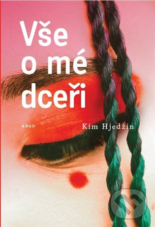 E-kniha: Vše o mé dceři (Kim Hjedžin). Argo, 2021 E-kniha: Vše o mé dceři (Kim Hjedžin). Argo, 2021