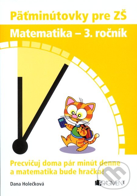 Kniha: Päťminútovky pre ZŠ: Matematika - 3. ročník (Dana Holečková). Fragment, 2010 Kniha: Päťminútovky pre ZŠ: Matematika - 3. ročník (Dana Holečková). Fragment, 2010