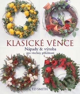 Kniha: Klasické věnce (Ed Smith). BB/art, 2010 Kniha: Klasické věnce (Ed Smith). BB/art, 2010