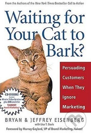 Kniha: Waiting for Your Cat to Bark? (Bryan Eisenberg a Jeffrey Eisenberg). Nelson Kniha: Waiting for Your Cat to Bark? (Bryan Eisenberg a Jeffrey Eisenberg). Nelson