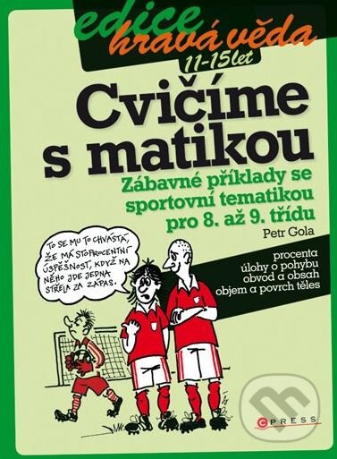 Kniha: Cvičíme s matikou (Petr Gola). CPRESS, 2010 Kniha: Cvičíme s matikou (Petr Gola). CPRESS, 2010