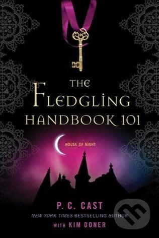 Kniha: The Fledgling Handbook 101 (P.C. Cast). Atom, 2010 Kniha: The Fledgling Handbook 101 (P.C. Cast). Atom, 2010