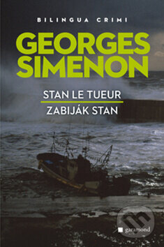 Kniha: Zabiják Stan / Stan Le Tueur (Georges Simenon). Garamond, 2010 Kniha: Zabiják Stan / Stan Le Tueur (Georges Simenon). Garamond, 2010