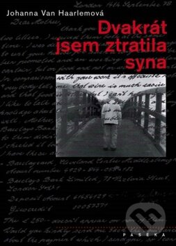 Kniha: Dvakrát jsem ztratila syna (Johanna Hendrika van Haarlem). Paseka, 2010 Kniha: Dvakrát jsem ztratila syna (Johanna Hendrika van Haarlem). Paseka, 2010