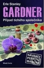 Kniha: Případ tichého společníka (Erle Stanley Gardner). Mladá fronta, 2010 Kniha: Případ tichého společníka (Erle Stanley Gardner). Mladá fronta, 2010