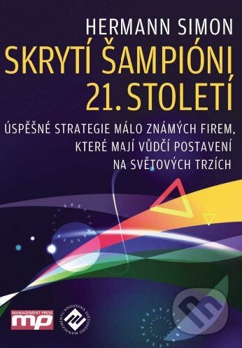 Kniha: Skrytí šampióni 21. století (Hermann Simon). Management Press, 2010 Kniha: Skrytí šampióni 21. století (Hermann Simon). Management Press, 2010
