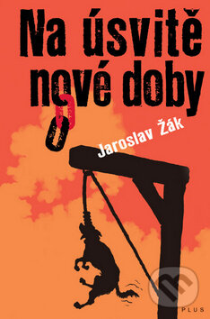 Kniha: Na úsvitě nové doby (Jaroslav Žák). Albatros CZ, 2010 Kniha: Na úsvitě nové doby (Jaroslav Žák). Albatros CZ, 2010