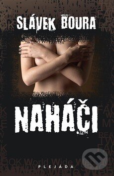 Kniha: Naháči (Slávek Boura). Plejáda, 2010 Kniha: Naháči (Slávek Boura). Plejáda, 2010